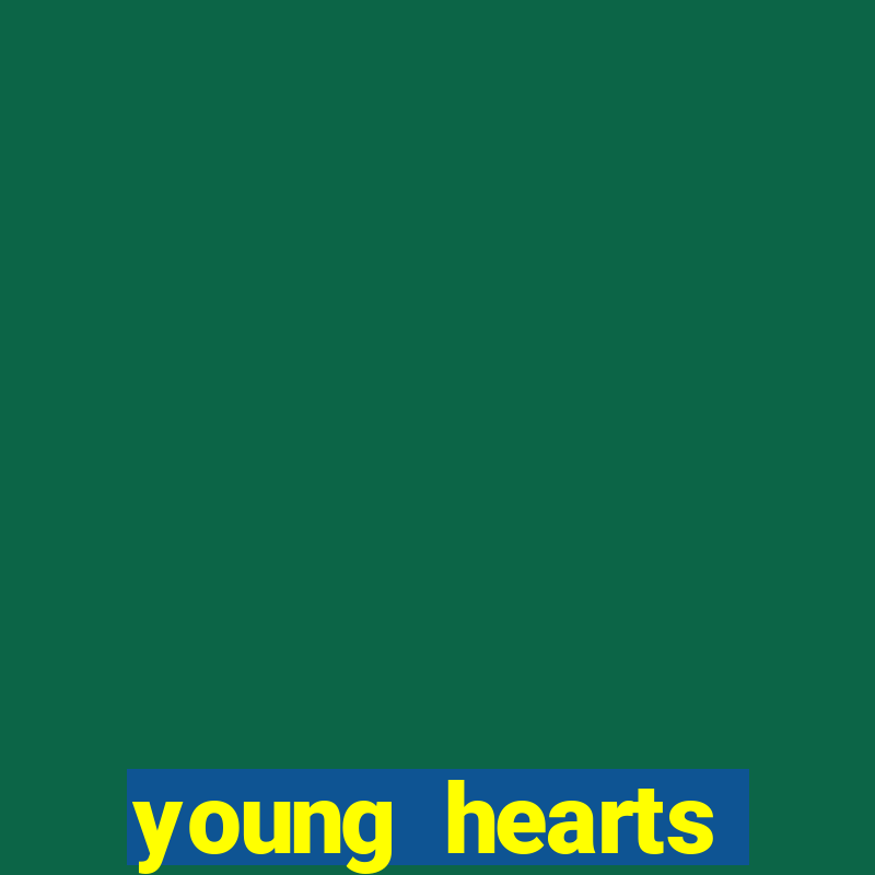 young hearts assistir online